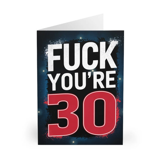 front of 30th Birthday Card Fuck You're 30 Bold Text