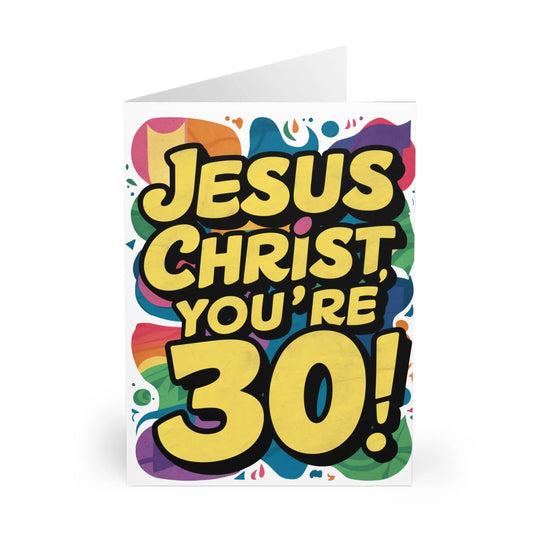 front of 30th Birthday Card Jesus Christ You're 30!