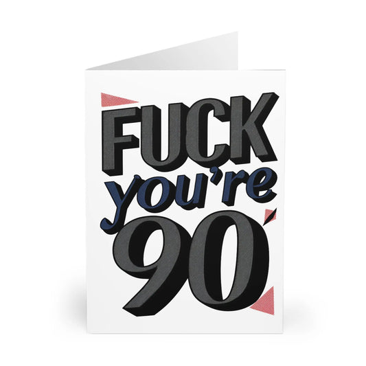 front 90th Birthday Card Fuck You're 90 Bold Text