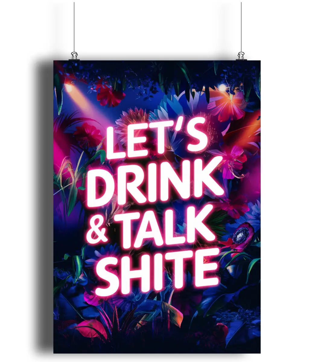 Wall Art Print Sign Let's Drink & Talk Shite Neon Text Jungle