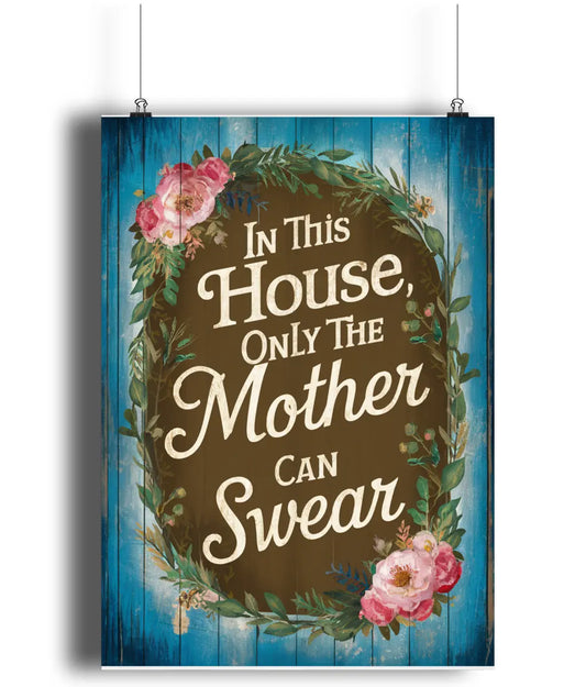 Wall Art Print Sign In This House Only The Mother Can Swear