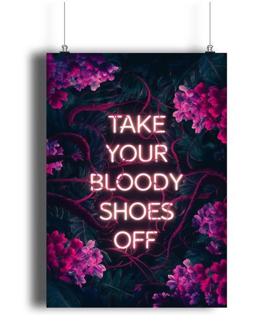 Wall Art Print Sign Take Your Bloody Shoes Off Neon