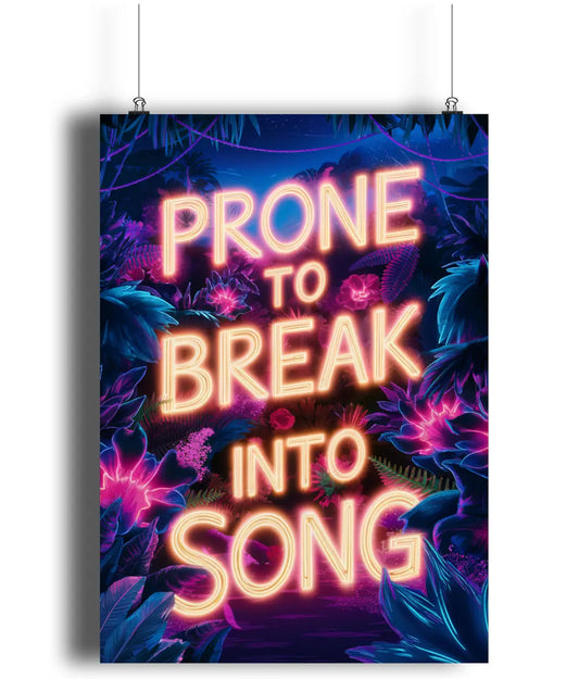 Wall Art Print Sign Prone To Break Into Song Neon Effect