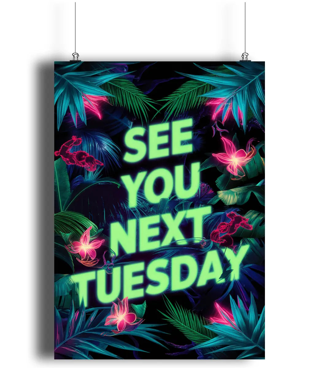 Wall Art Print Sign See You Next Tuesday Neon Jungle Bold