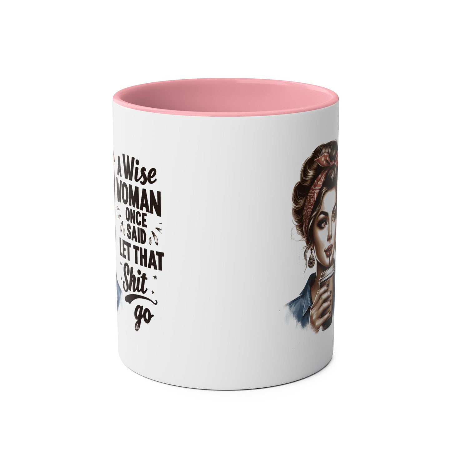 Front A Wise Woman Once Said Let That Shit Go Pink Mug