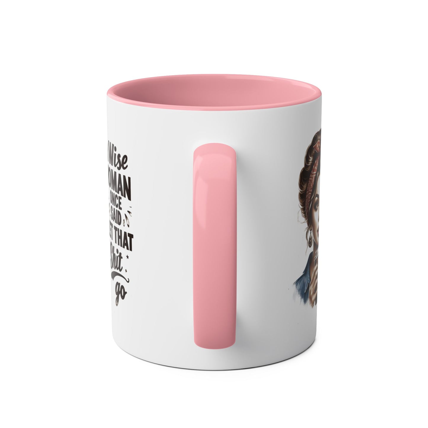 A Wise Woman Once Said Let That Shit Go Pink Mug