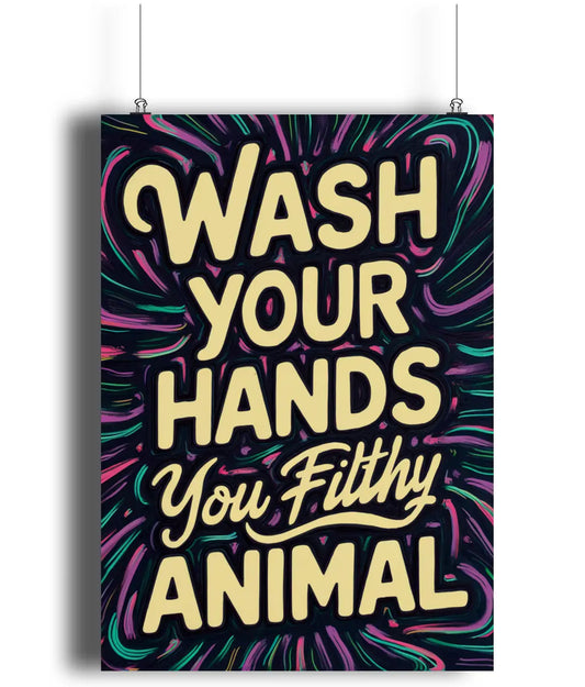 Bathroom Wall Art Wash Your Hands You Filthy Animal Colour