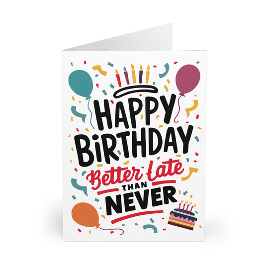 Front Belated Birthday Card Happy Birthday Better Late Than Never