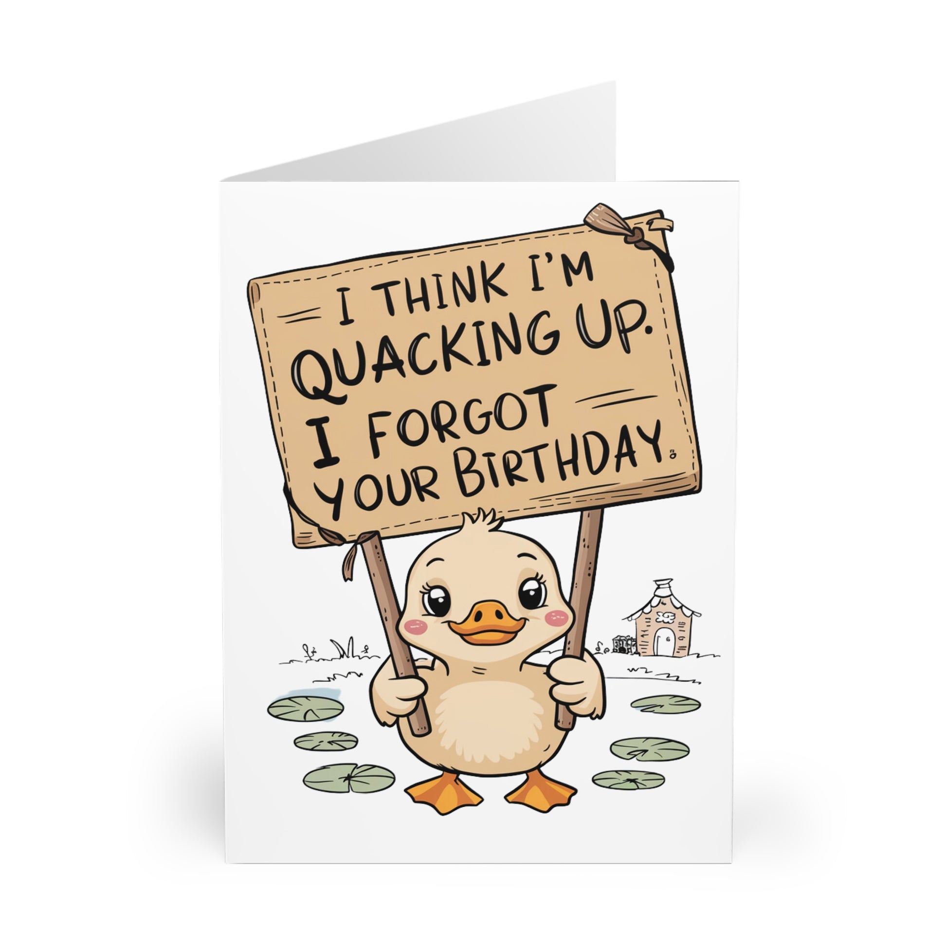 Belated Birthday Card I Think I'm Quacking Up I Forgot Your Birthday