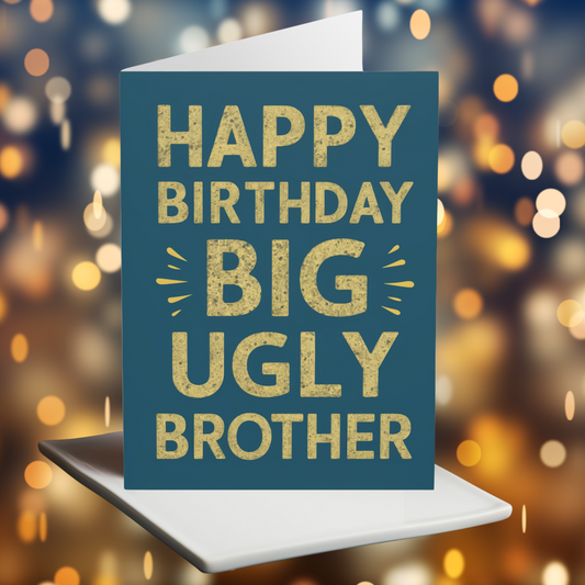 Birthday Card Happy Birthday Big Ugly Brother