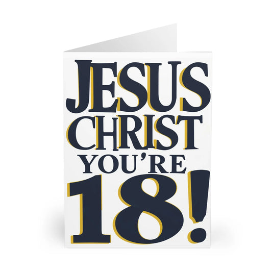 front of Birthday Card 18th Birthday Jesus Christ You're 18!