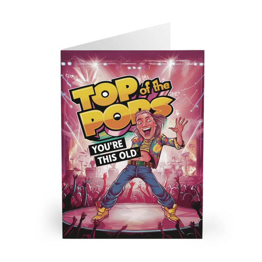 front of Birthday Card Top Of The Pops You're This Old