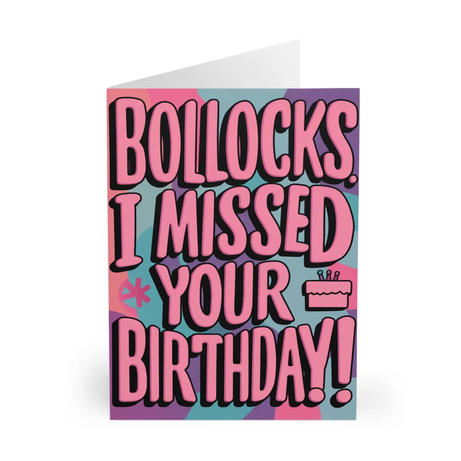 Front Bollocks I Missed Your Birthday Funny Belated Card