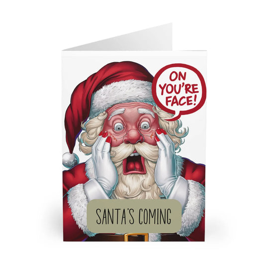 front of Christmas Card Santa's Coming On You're Face