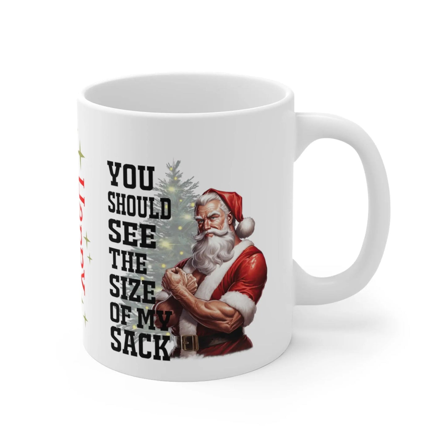 right side Christmas Mug Rude Santa You Should See The Size Of My Sack