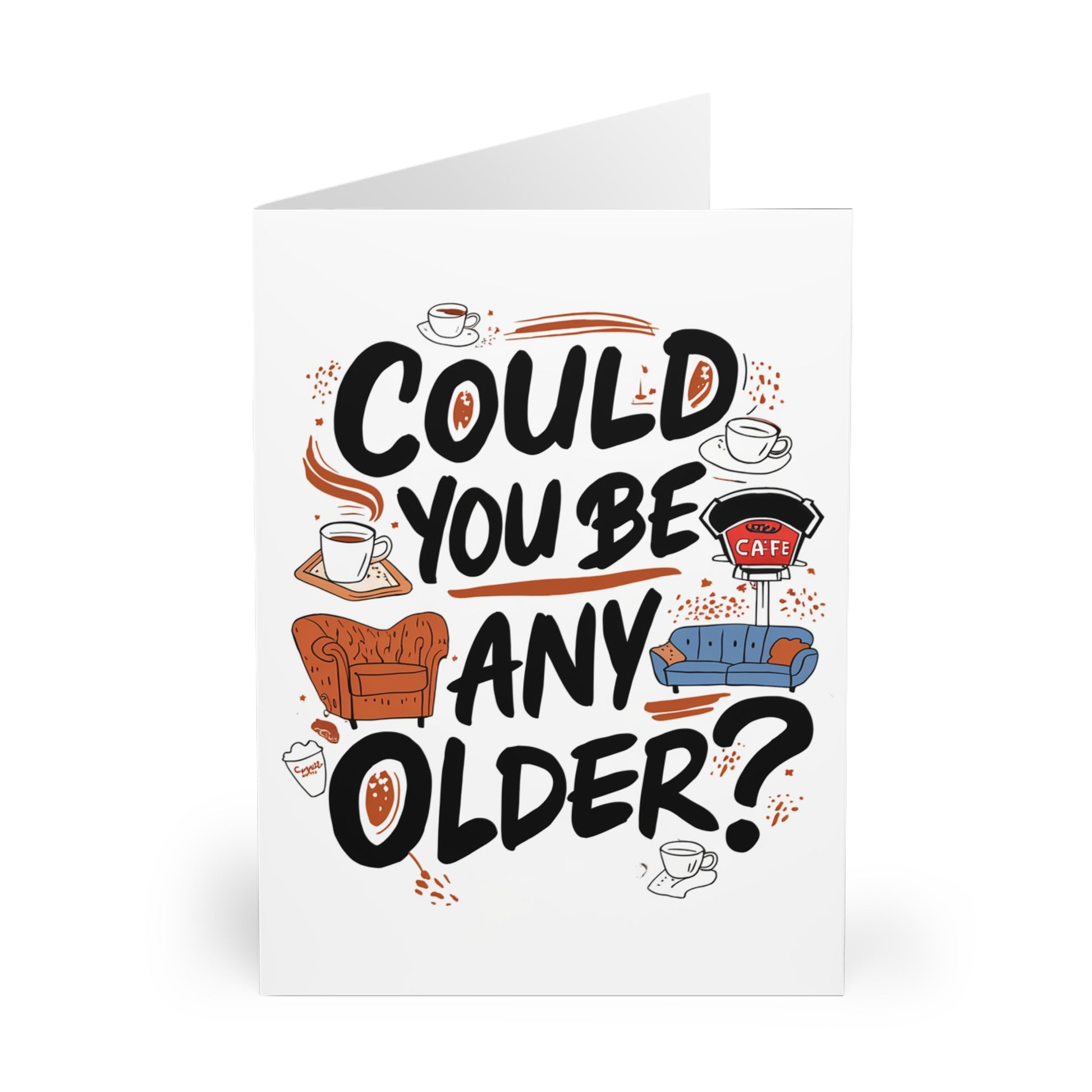 Front Could You Be Any Older Birthday Card