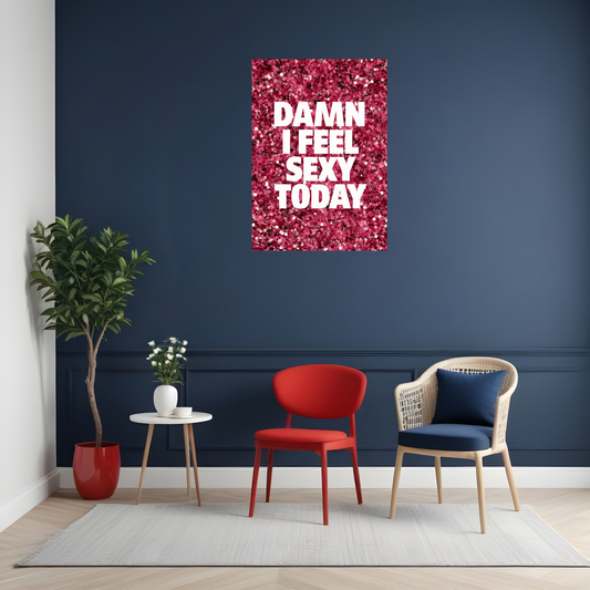 Damn I Feel Sexy Today Red Glitter Effect Wall Art Print context