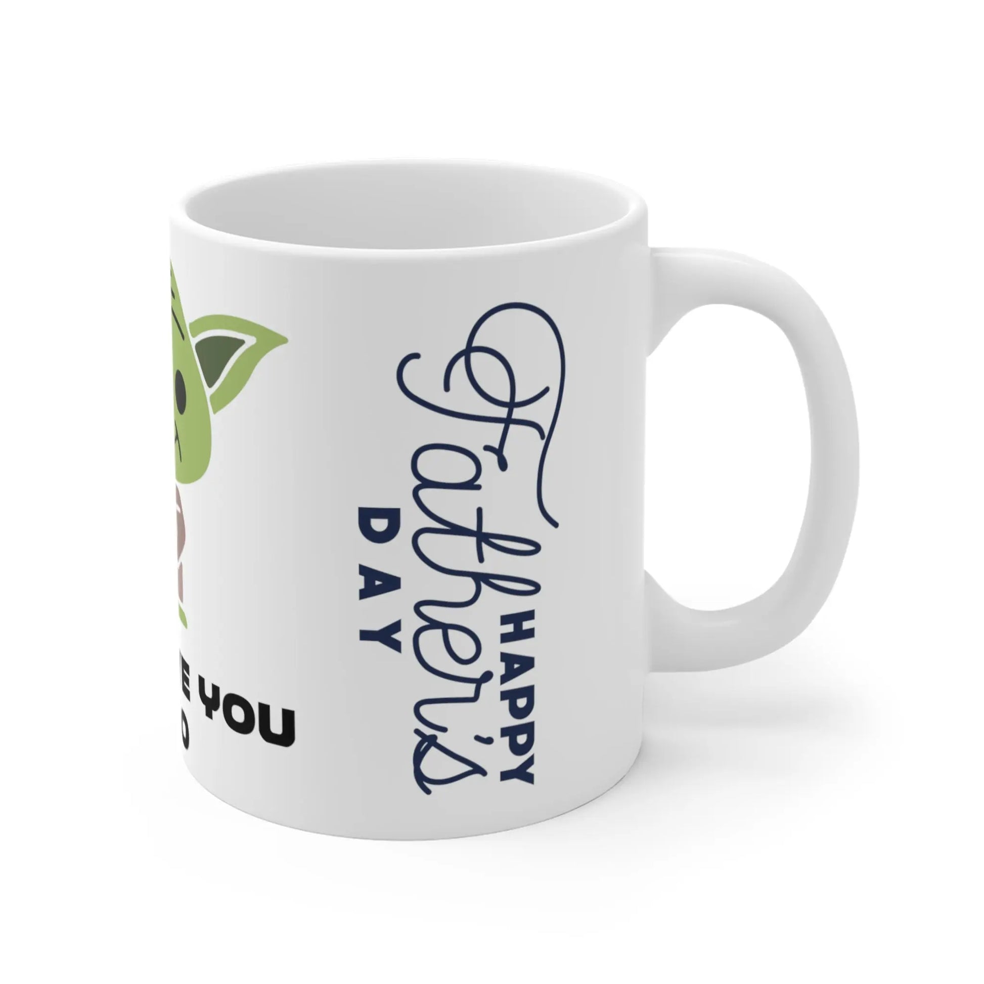 Right side view of Fathers Day Mug Yoda Dad Love You I Do