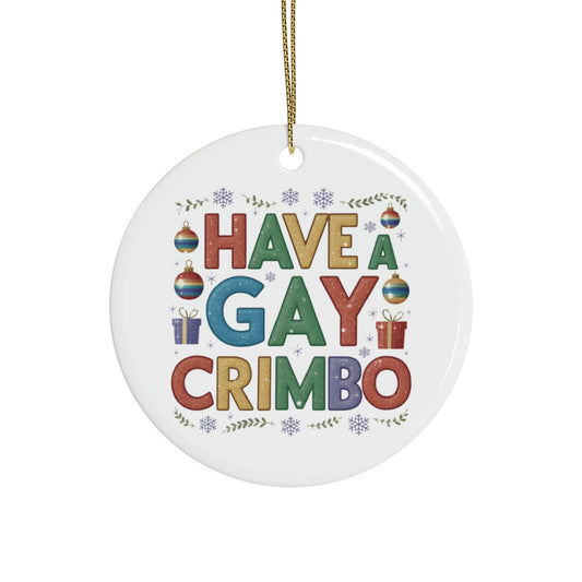 Have A Gay Crimbo Gay Ceramic Christmas Tree Bauble