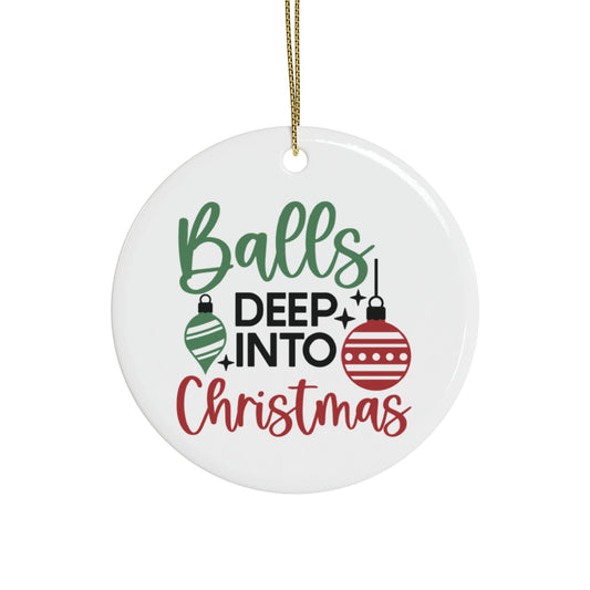 Balls Deep Into Christmas Rude Ceramic Christmas Tree Bauble