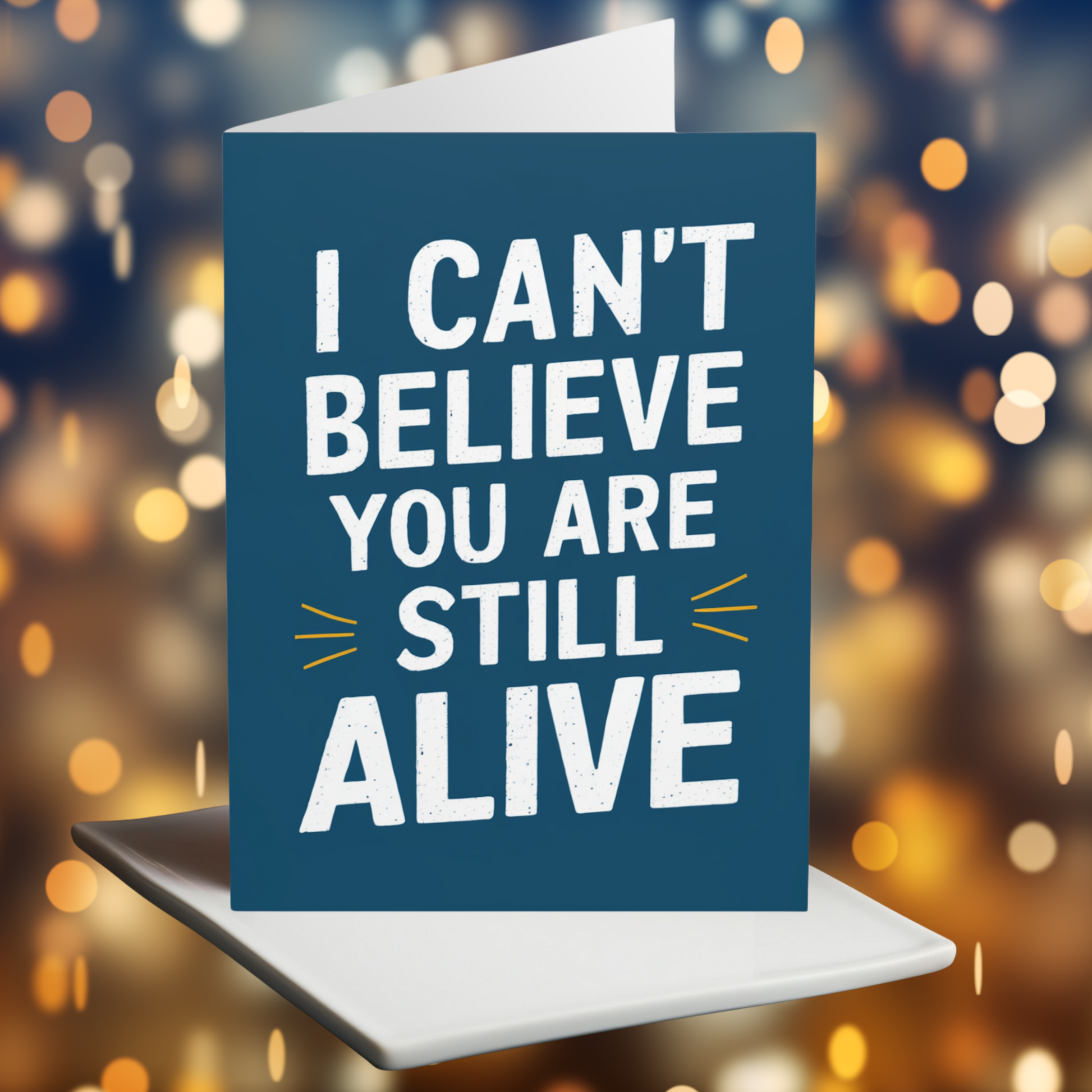 Funny Birthday Card I Can't Believe You Are Still Alive