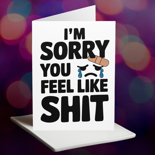 Funny Get Well Soon Card I'm Sorry You Feel Like Shit 