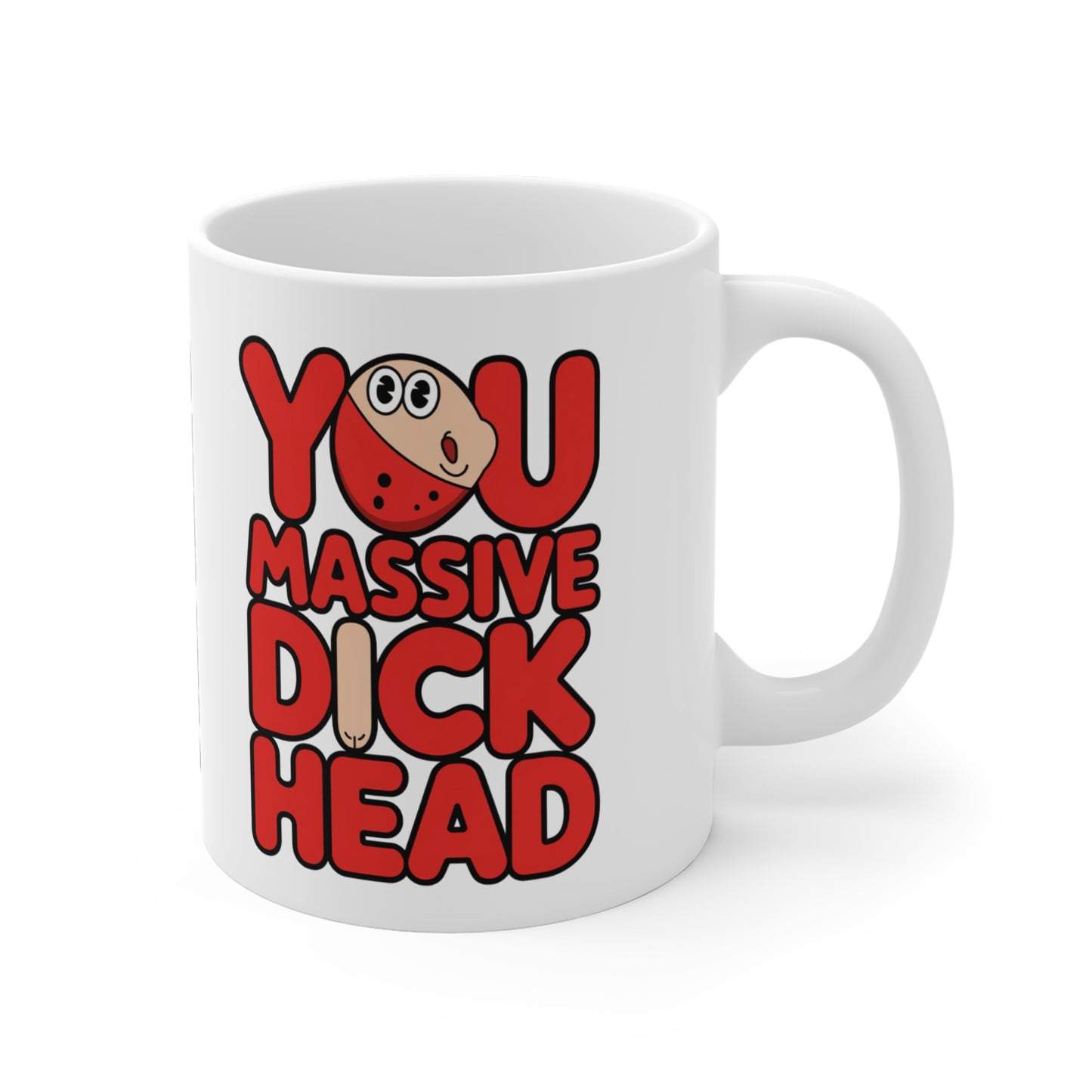 Personalised Funny Mug You Massive Dick Head  Right