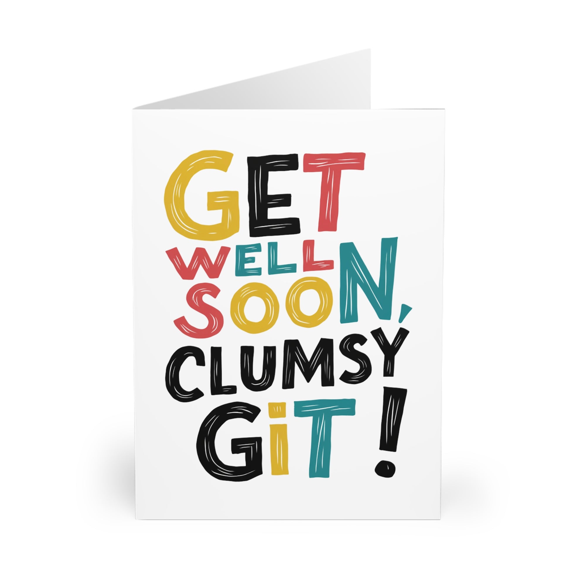 front Get Well Soon Card Get Well Soon You Clumsy Git