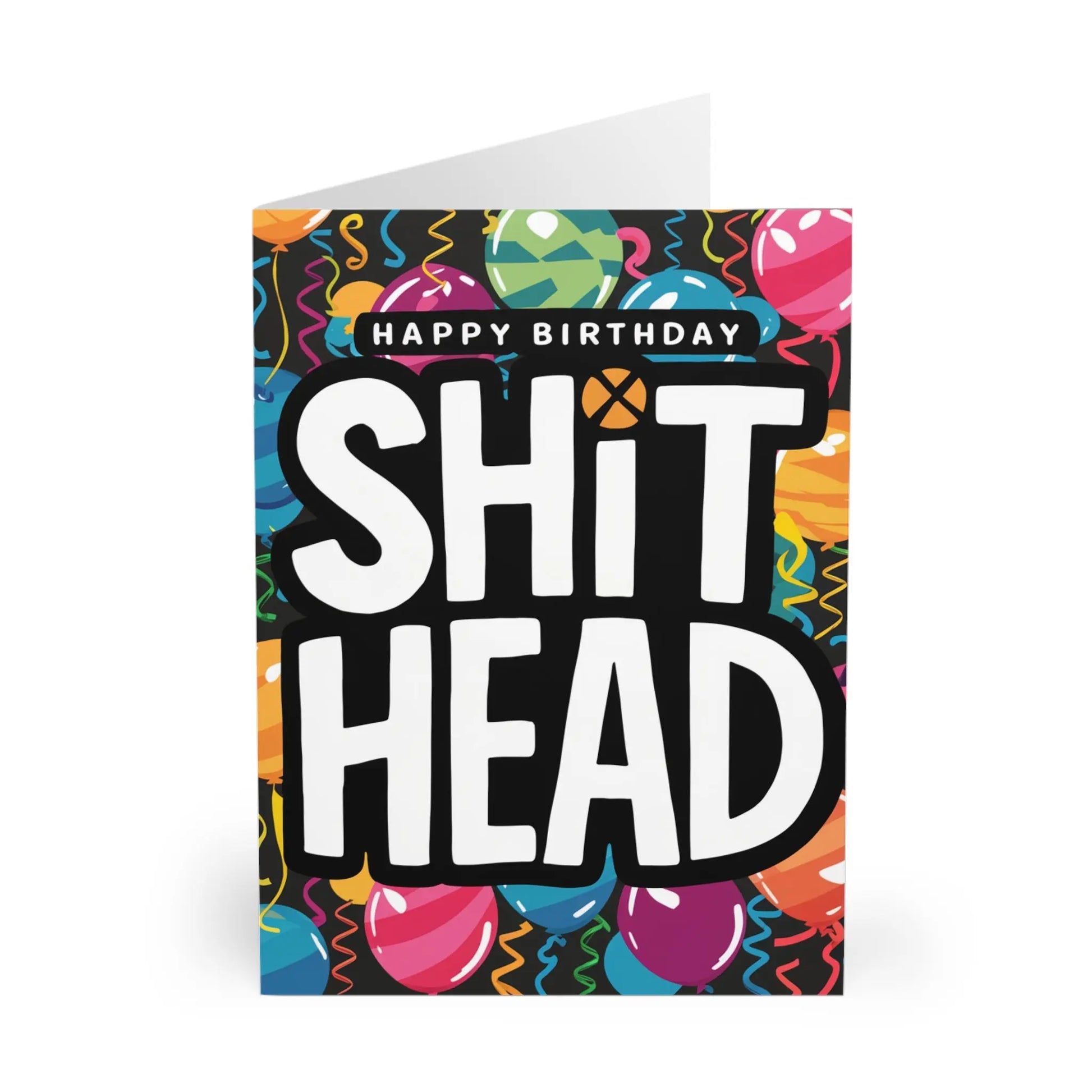 Front Happy Birthday Shit Head Birthday Card