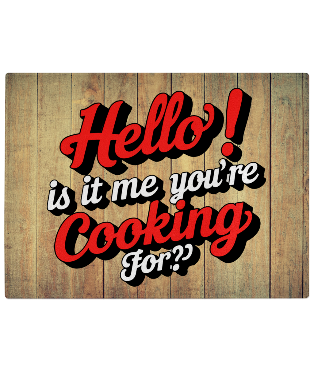 Hello Is It Me You're Cooking For Glass Chopping Board