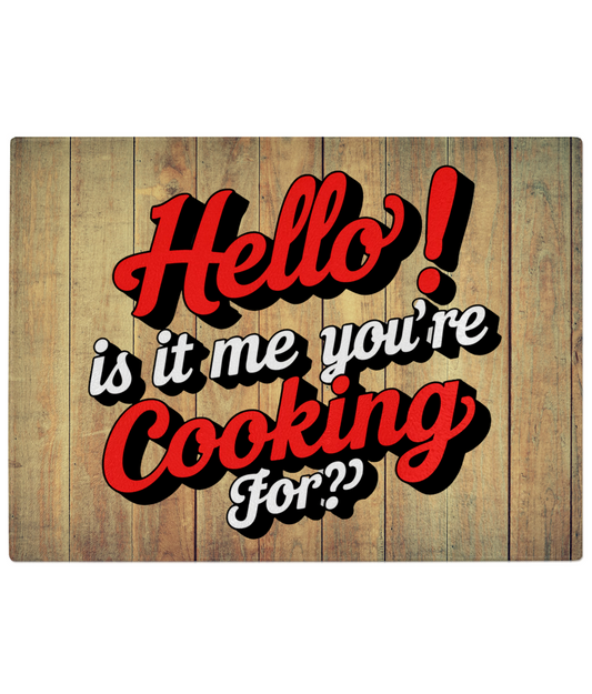 Hello Is It Me You're Cooking For Glass Chopping Board