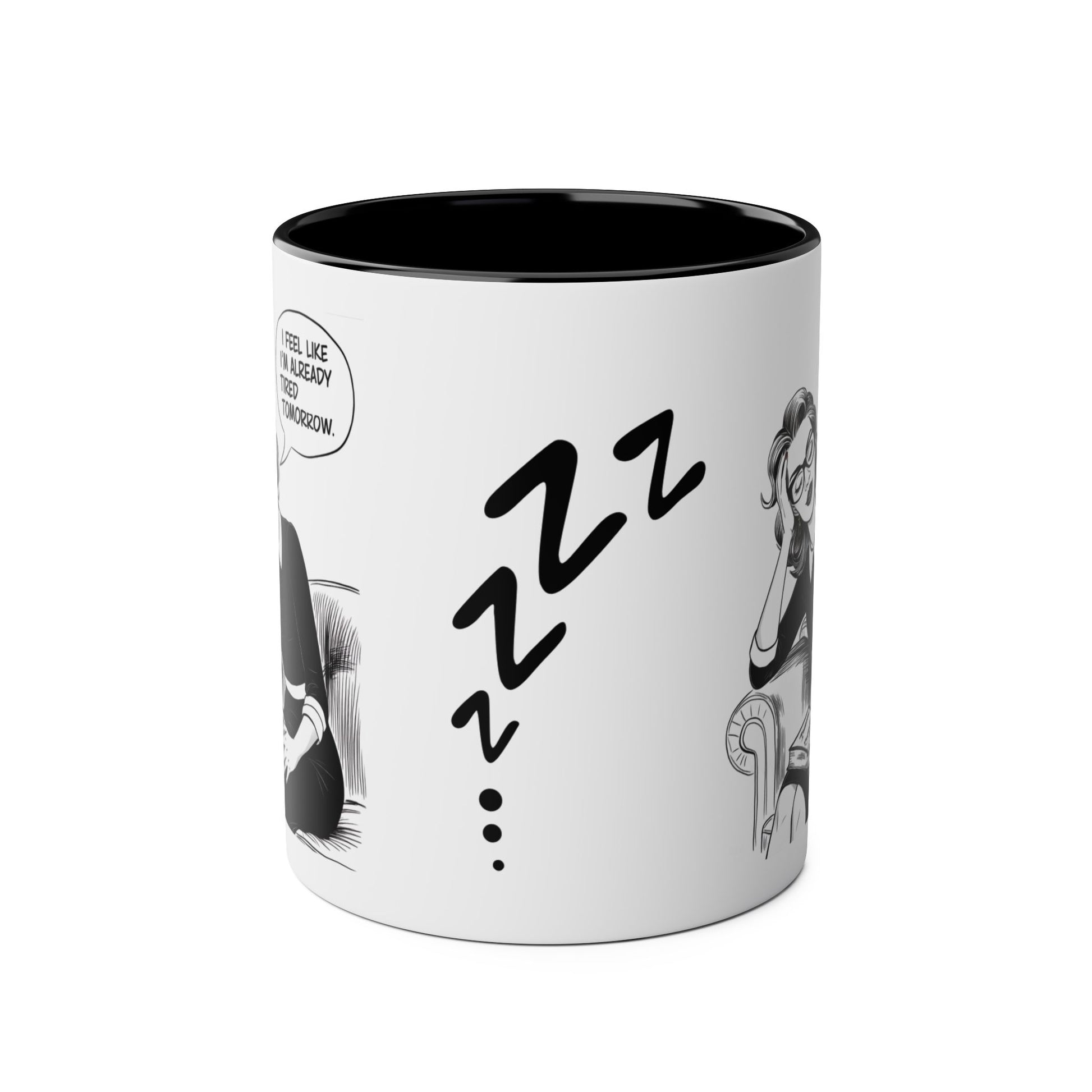 Front I Feel Like I'm Already Tired Tomorrow Funny Quote Mug