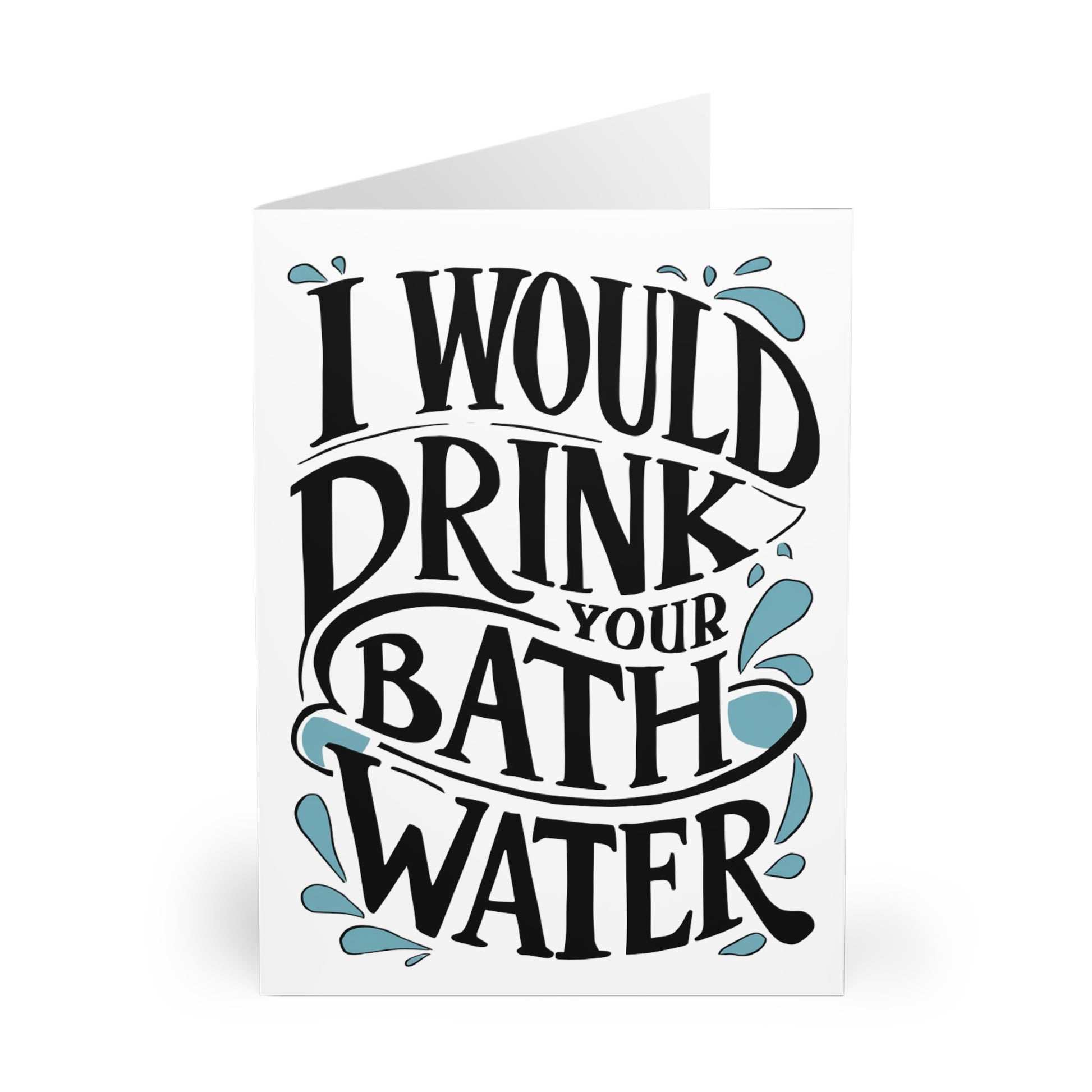 Front I Would Drink Your Bath Water Anniversary Card