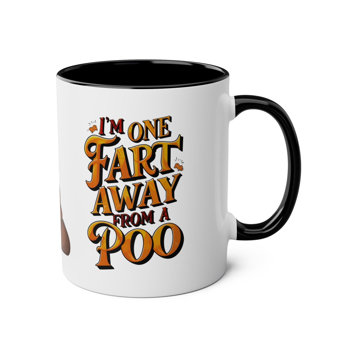 Right I'm One Fart Away From A Poo Mug