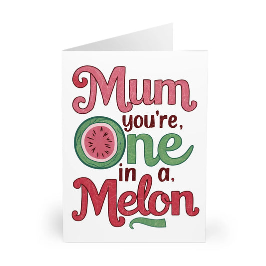 close up view of Mothers Day Card Mum You're One In A Melon