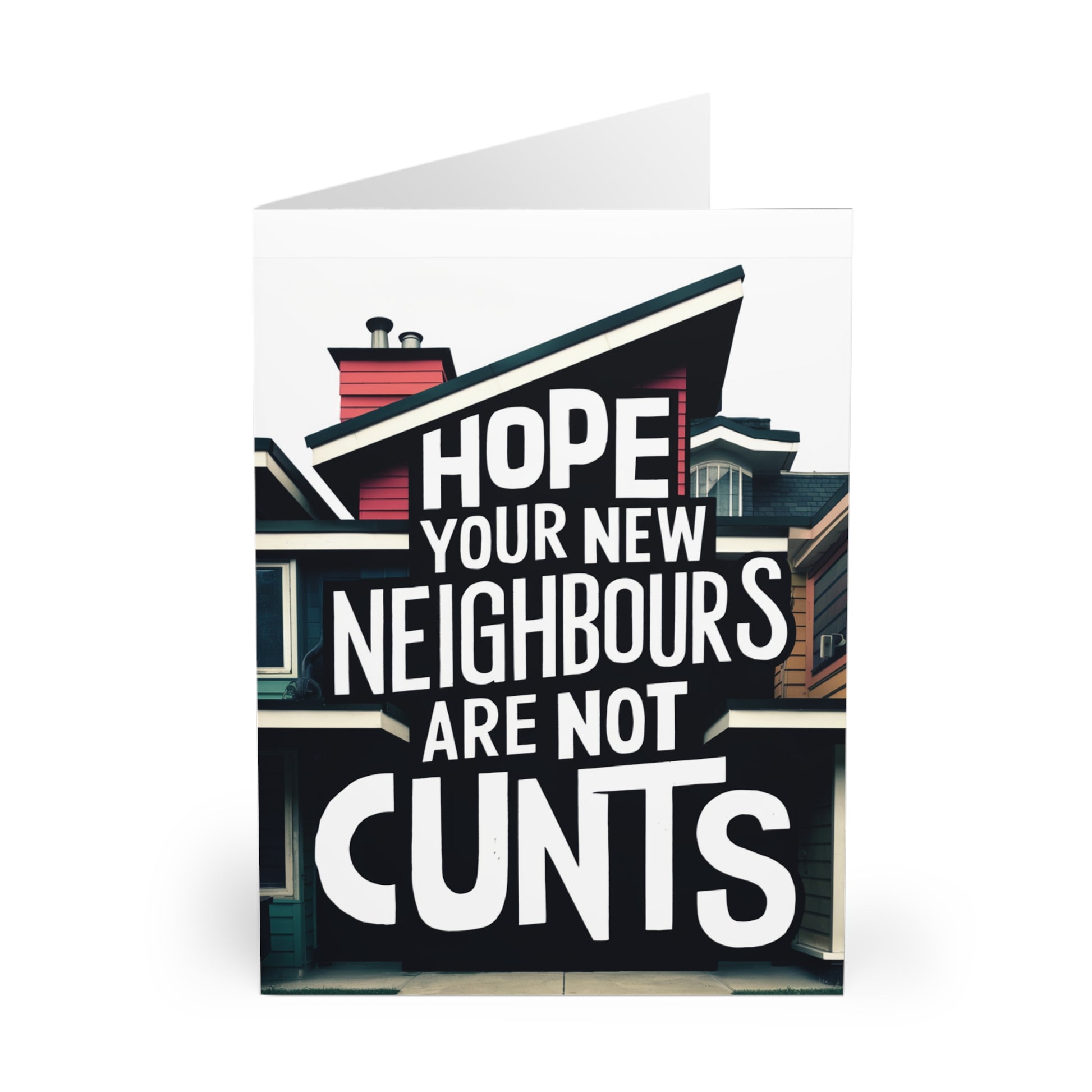 front New Home Cards Hope Your New Neighbours Are Not C***s