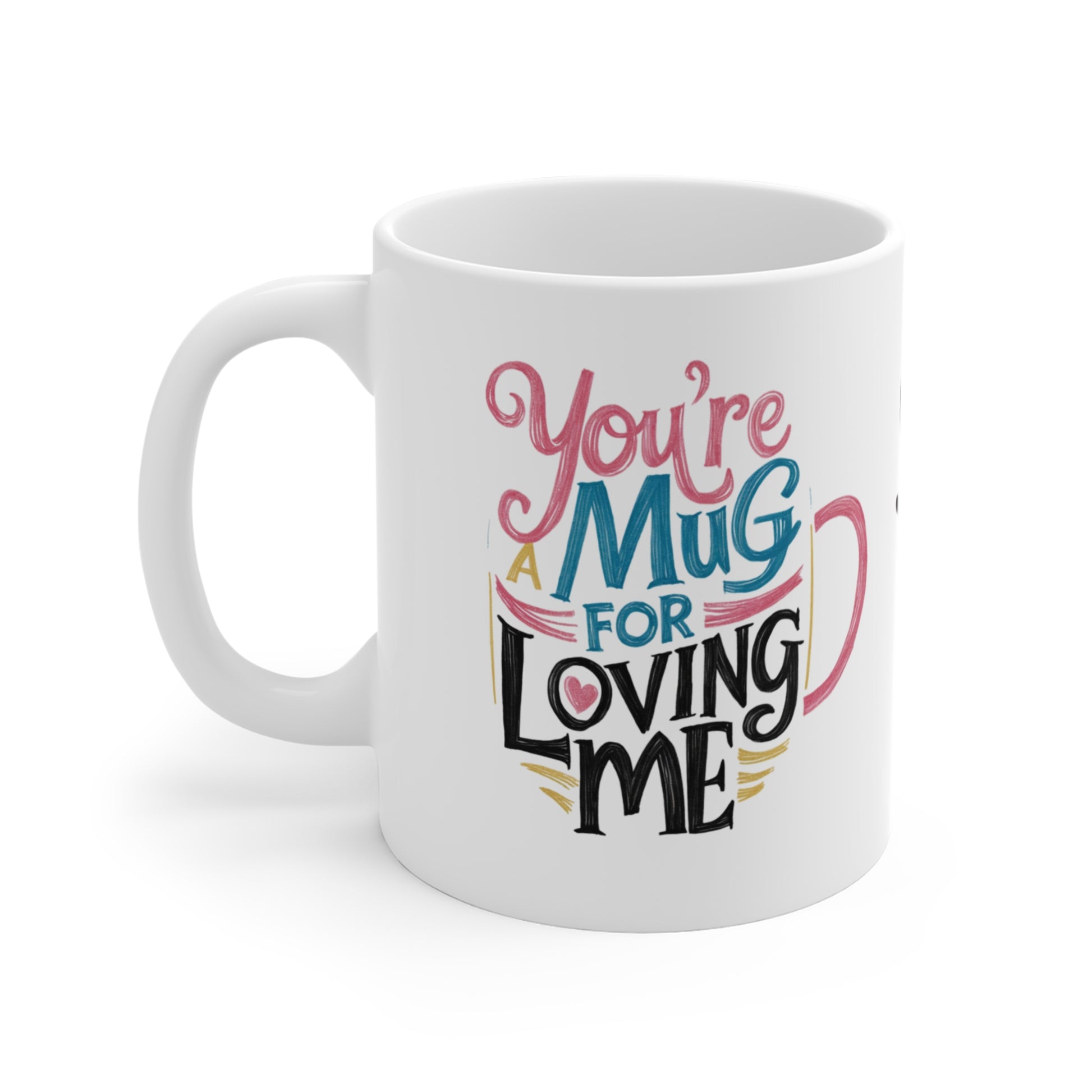 left Personalised Valentines Day Gift Mug You're A Mug For Loving Me