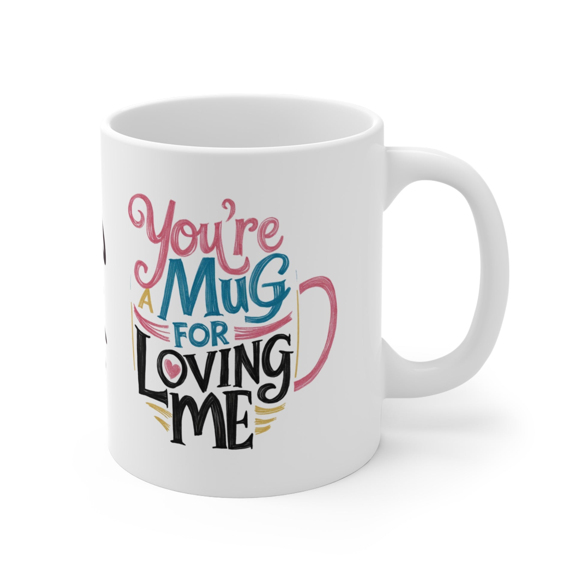 right Personalised Valentines Day Gift Mug You're A Mug For Loving Me