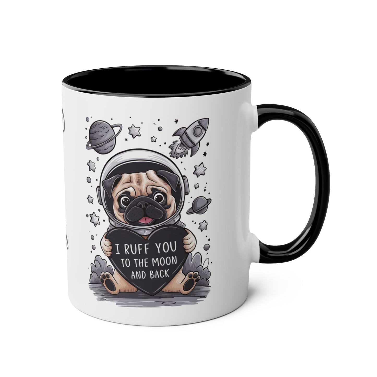 Right Valentines Day Mug Adorable Pug Dog I Ruff You To The Moon & Back