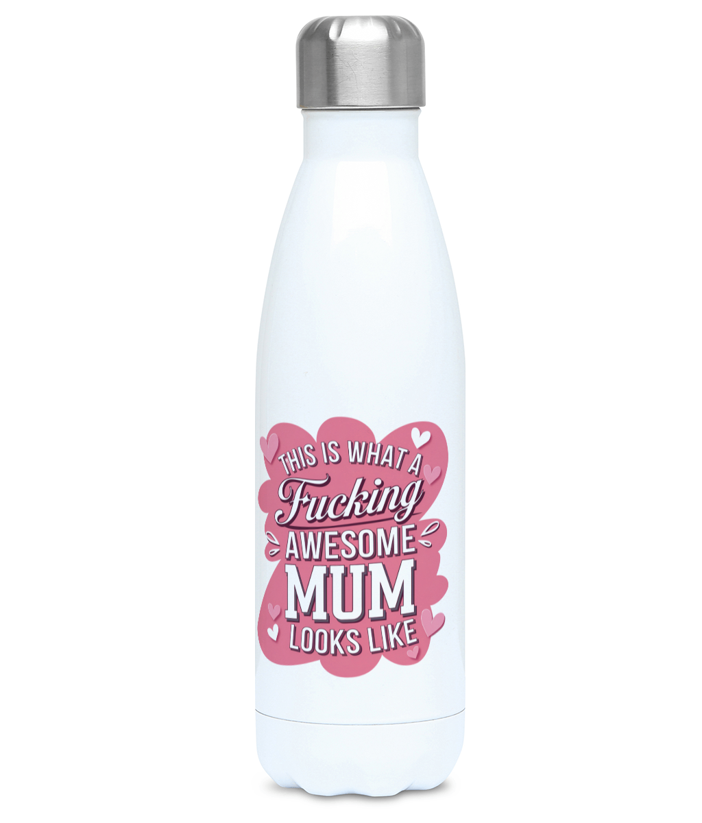 Mothers Day Water Bottle This Is What A Fucking Awesome Mum Looks like - Gifty Print