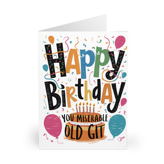 Front Rude Birthday Card Happy Birthday You Miserable Old Git