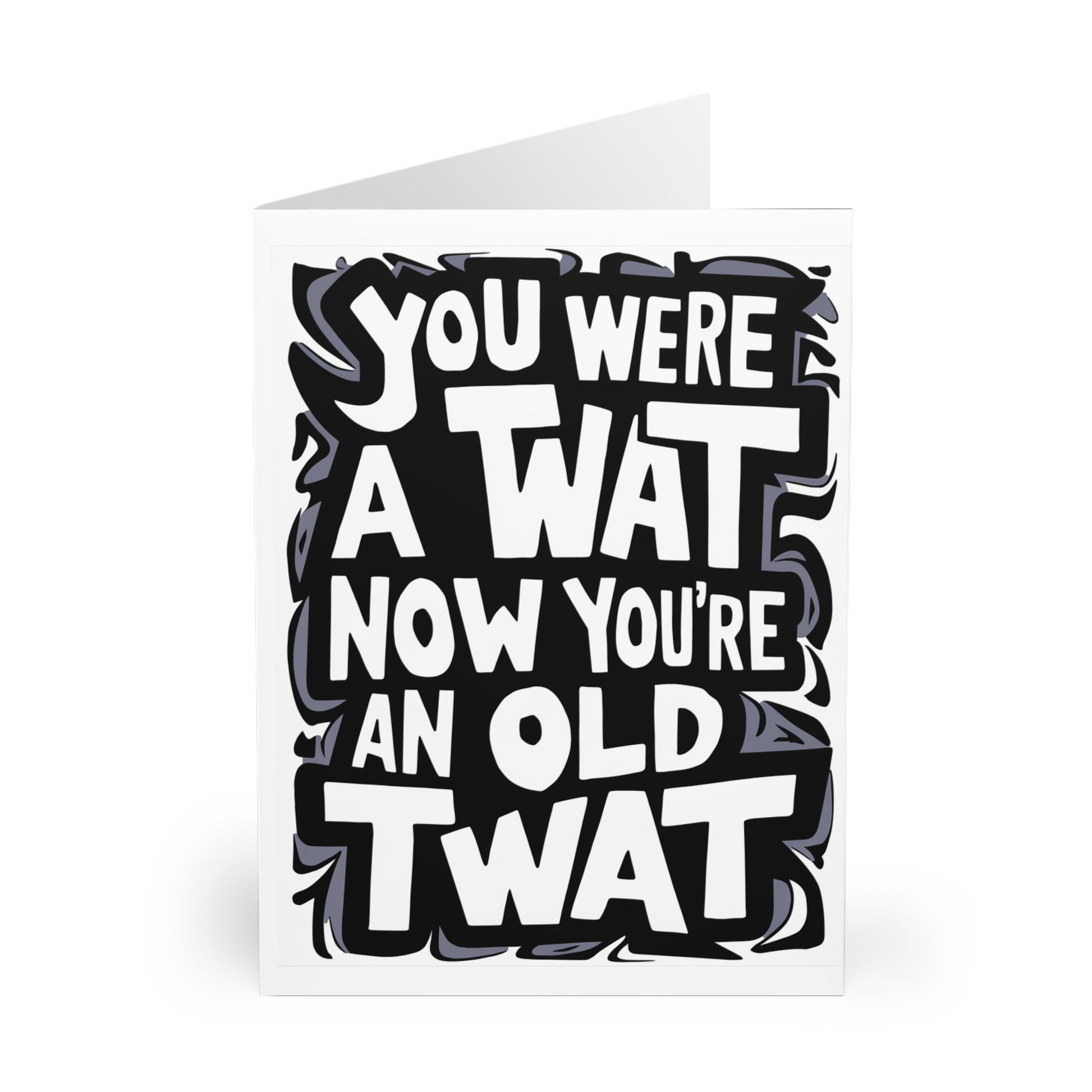 Front Rude Birthday Card You Were A Twat Now You're An Old Twat