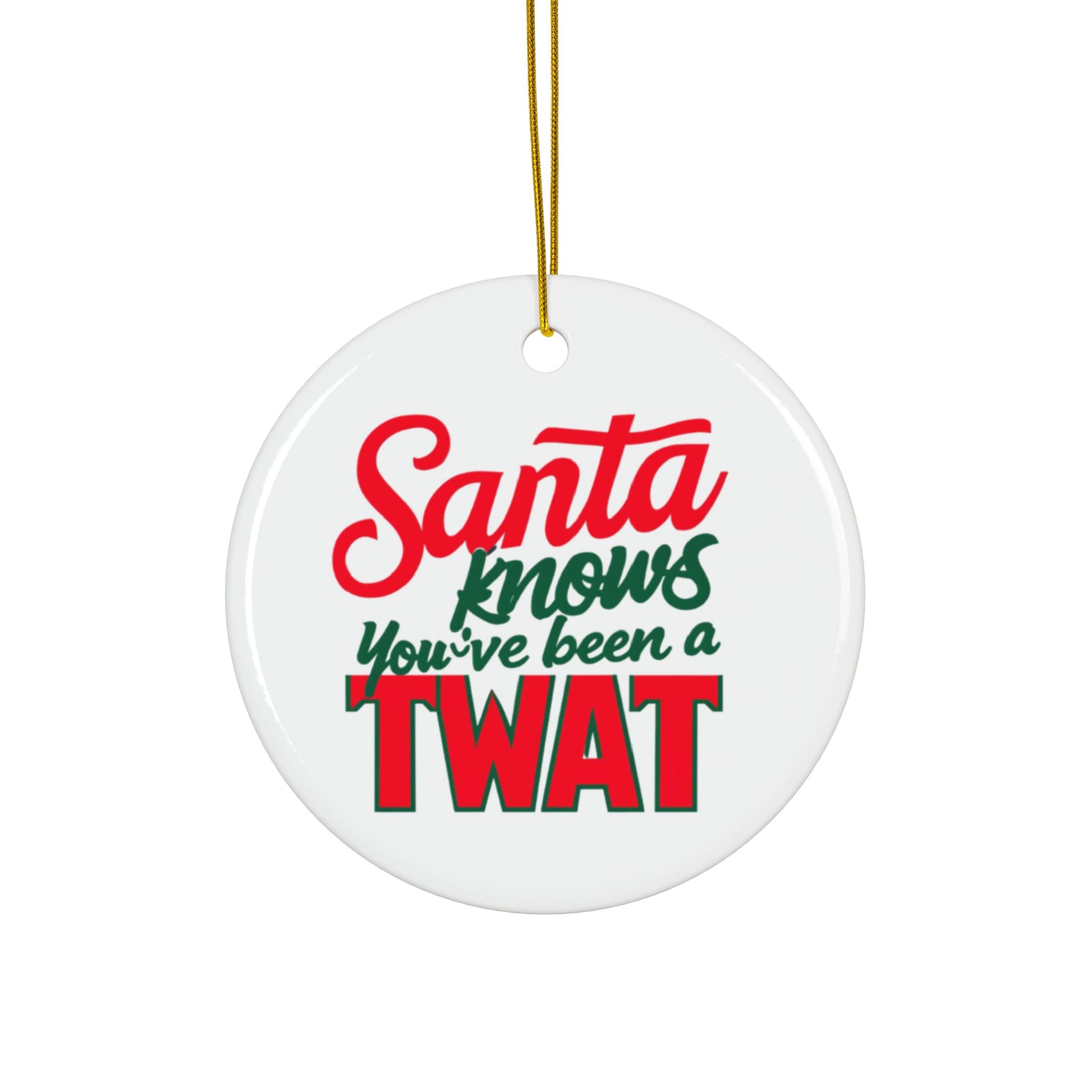 Santa Knows You've Been A Twat Rude Christmas Tree Bauble