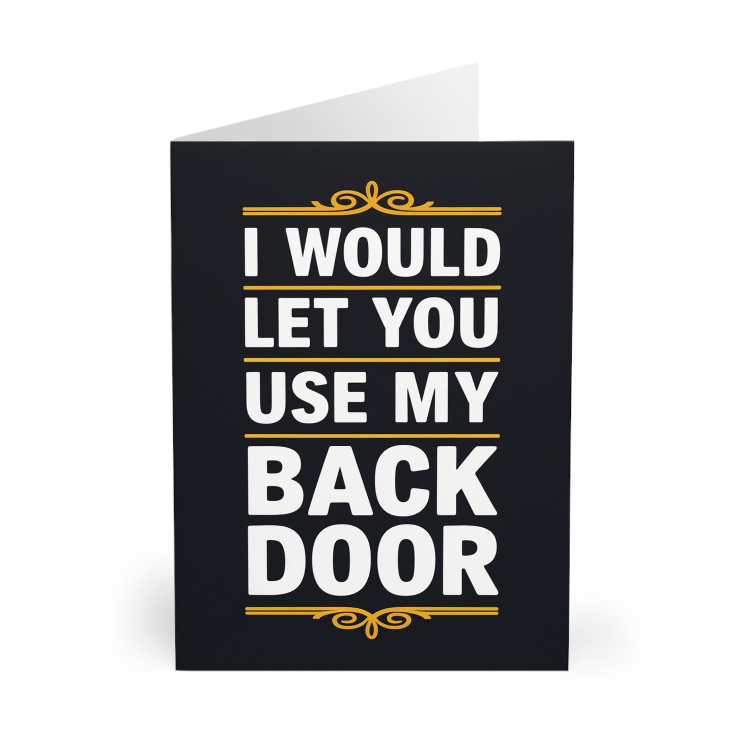 Valentines Day Card  I Would Let You Use My Back Door f