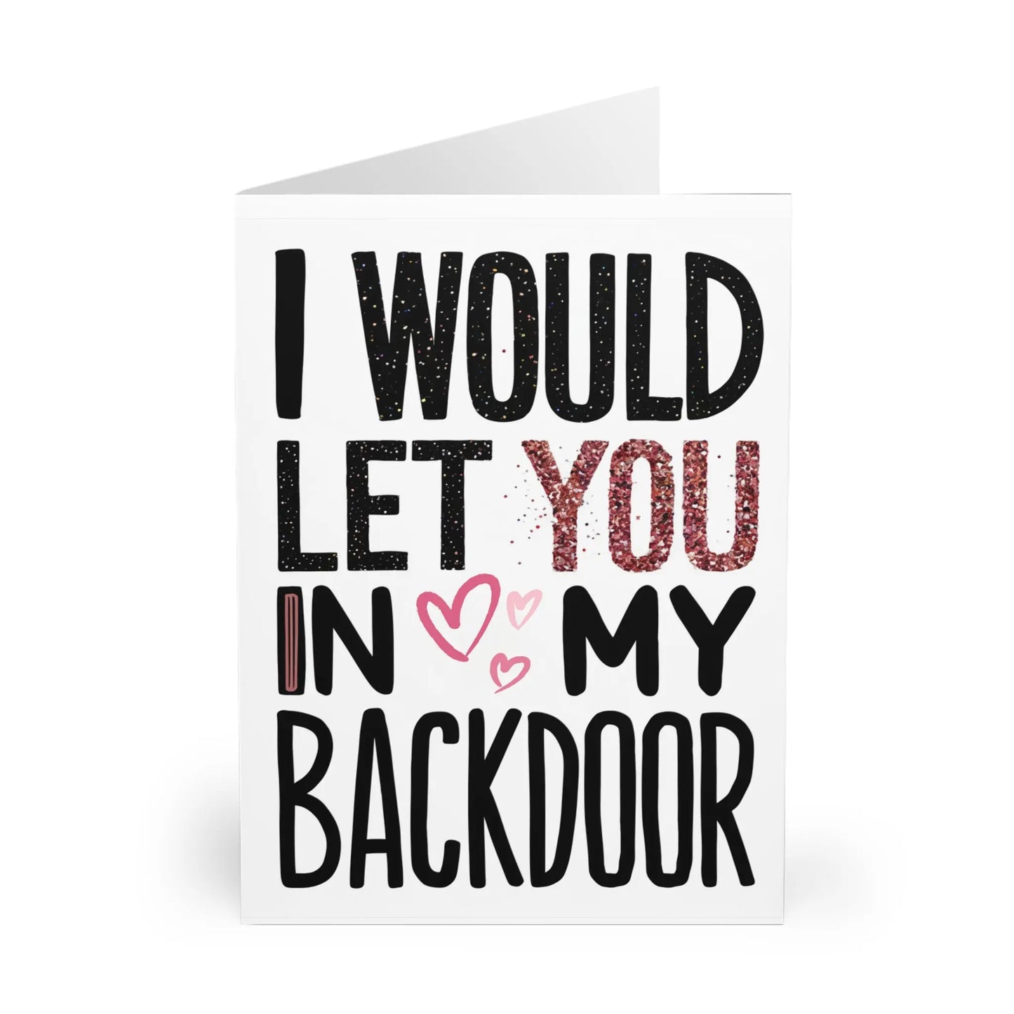 close up of Valentines Day Card I Would Let You In My Backdoor