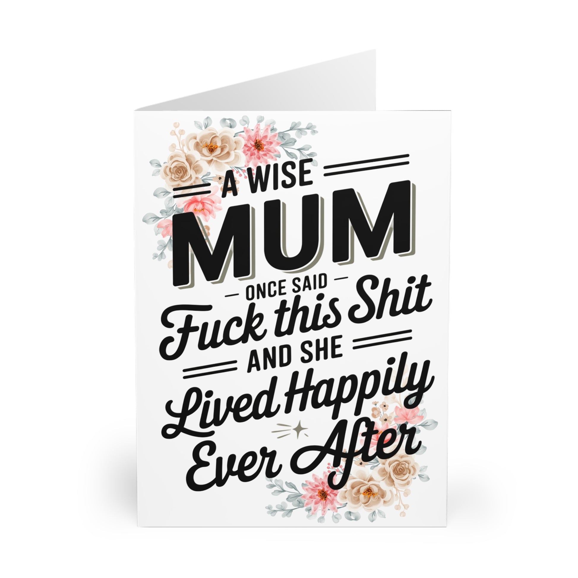 Mother's Day cards A Wise Mum Once Said Fuck This Shit - Gifty Print