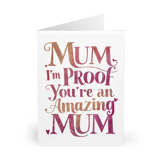 close up view of Mothers Day Card Mum I'm Proof You're An Amazing Mum