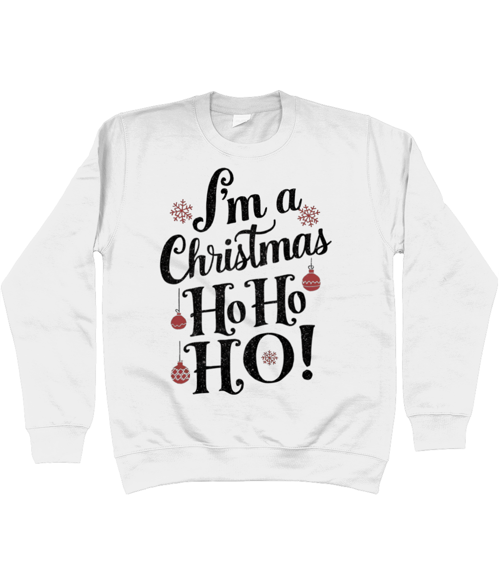 Christmas Jumper Sweatshirt I'm A Christmas Ho ho ho