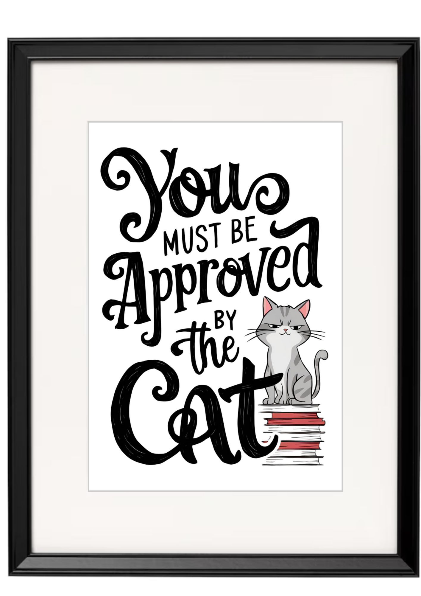 You Must Be Approved By The Cat Framed Sign