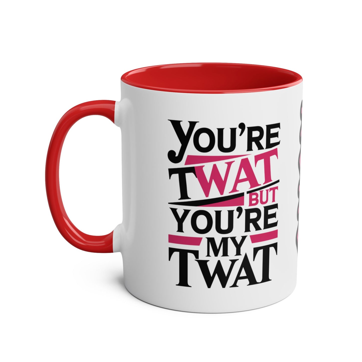 Left You're A Twat But You're My Twat Valentines Day Mug